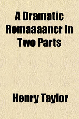 Book cover for A Dramatic Romaaaancr in Two Parts