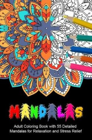 Cover of mandalas adult coloring book with 55 Detailed Mandalas for Relaxation and Stress Relief