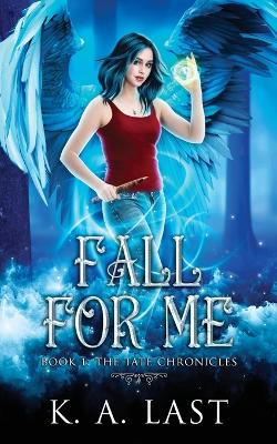 Fall For Me by K A Last