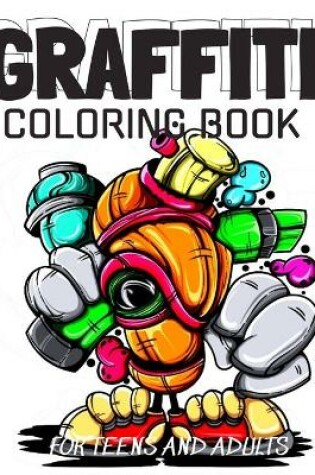 Cover of Graffiti Coloring Book For Teens and Adults