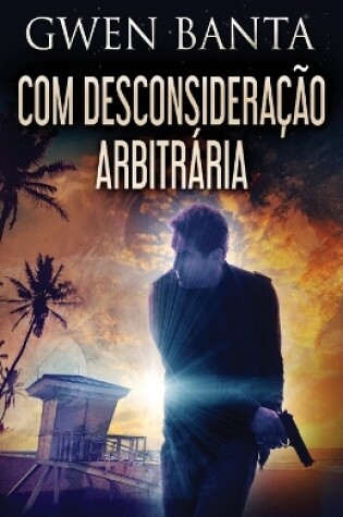 Cover of Com Desconsideração Arbitrária