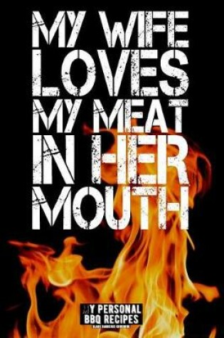 Cover of My Wife Loves My Meat in Her Mouth