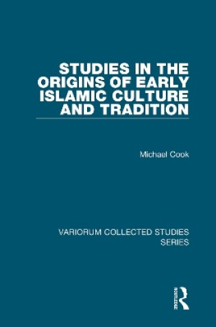 Cover of Studies in the Origins of Early Islamic Culture and Tradition