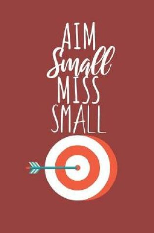 Cover of Aim small miss small
