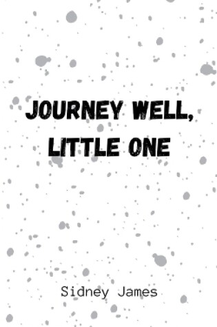 Cover of Journey Well, Little One