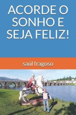 Cover of Acorde O Sonho E Seja Feliz!