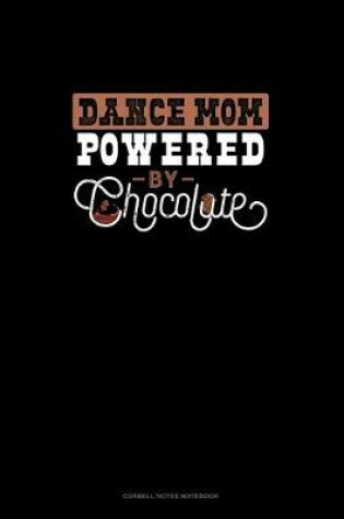 Cover of Dance Mom Powered By Chocolate