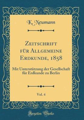 Book cover for Zeitschrift Fur Allgemeine Erdkunde, 1858, Vol. 4