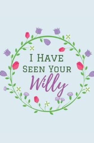 Cover of I Have Seen Your Willy