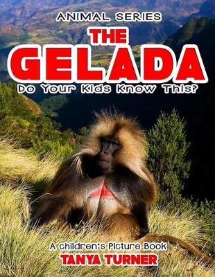 Cover of THE GELADA Do Your Kids Know This?