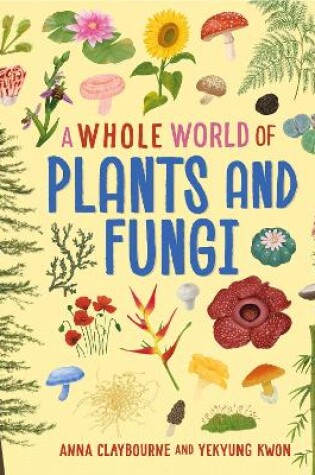 Cover of A Whole World of...: Plants and Fungi