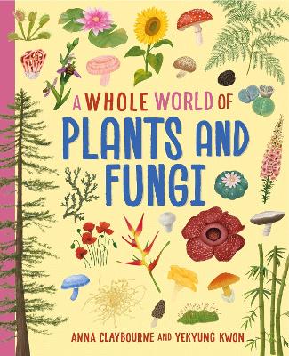 Book cover for A Whole World of...: Plants and Fungi