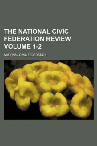 Cover of The National Civic Federation Review Volume 1-2