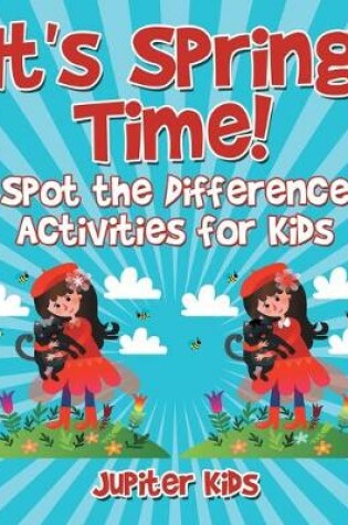 Cover of It's Spring Time! Spot the Difference Activities for Kids