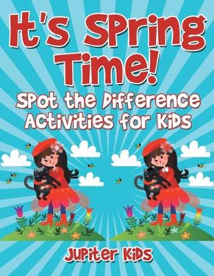 Book cover for It's Spring Time! Spot the Difference Activities for Kids