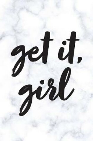 Cover of Get It, Girl, 18 Month Weekly & Monthly Planner - 2018-2019