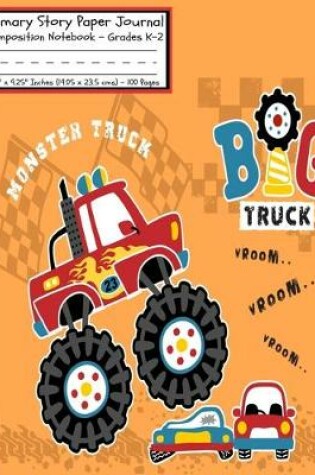 Cover of Monster Truck Big Truck Primary Story Paper Journal