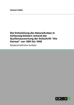 Book cover for Die Entwicklung des Naturschutzes in Schleswig-Holstein anhand der Quellenauswertung der Zeitschrift Die Heimat von 1891 bis 1949