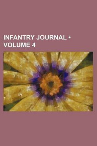 Cover of Infantry Journal (Volume 4 )