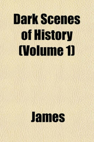 Cover of Dark Scenes of History (Volume 1)