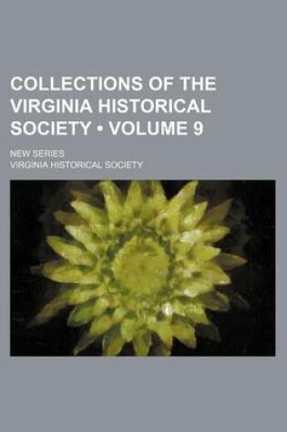 Cover of Collections of the Virginia Historical Society (Volume 9); New Series