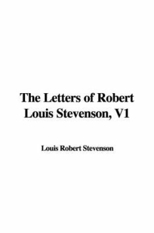 Cover of The Letters of Robert Louis Stevenson, V1