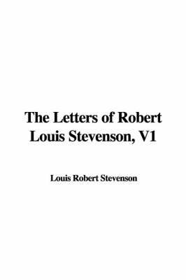 Book cover for The Letters of Robert Louis Stevenson, V1