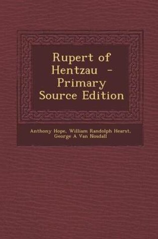 Cover of Rupert of Hentzau - Primary Source Edition