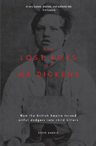 Cover of The Lost Boys of Mr Dickens: How the British Empire turned artful dodgers into child killers