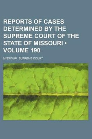 Cover of Reports of Cases Determined by the Supreme Court of the State of Missouri (Volume 190)