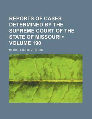 Book cover for Reports of Cases Determined by the Supreme Court of the State of Missouri (Volume 190)