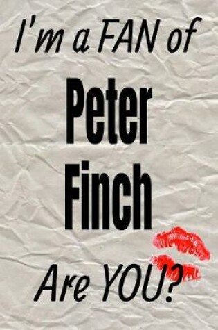 Cover of I'm a Fan of Peter Finch Are You? Creative Writing Lined Journal