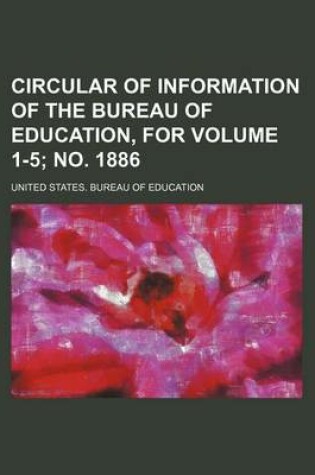 Cover of Circular of Information of the Bureau of Education, for Volume 1-5; No. 1886