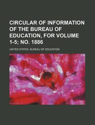 Book cover for Circular of Information of the Bureau of Education, for Volume 1-5; No. 1886