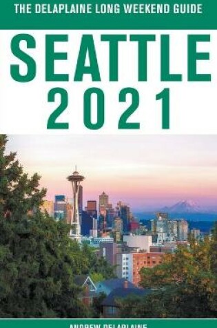 Cover of Seattle - The Delaplaine 2021 Long Weekend Guide