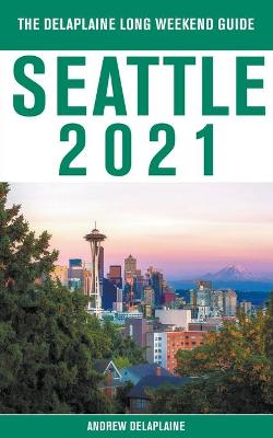 Book cover for Seattle - The Delaplaine 2021 Long Weekend Guide
