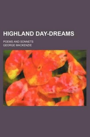 Cover of Highland Day-Dreams; Poems and Sonnets