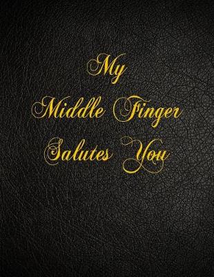 Book cover for My Middle Finger Salutes You