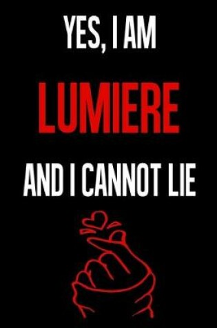 Cover of Yes, I Am LUMIERE And I Cannot Lie