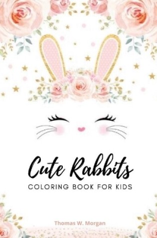 Cover of Cute rabbits coloring book for kids