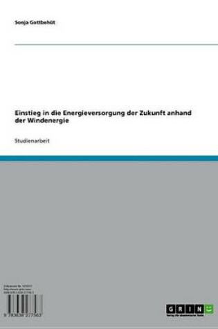 Cover of Einstieg in Die Energieversorgung Der Zukunft Anhand Der Windenergie