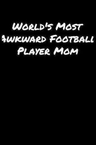 Cover of World's Most Awkward Football Player Mom