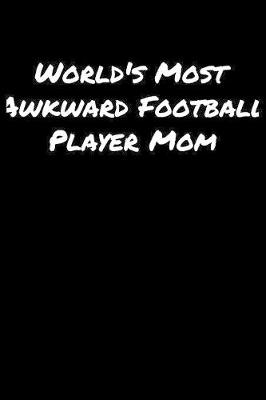 Book cover for World's Most Awkward Football Player Mom