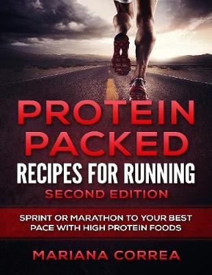 Book cover for Protein Packed Recipes for Running Second Edition - Sprint or Marathon to Your Best Pace With High Protein Foods