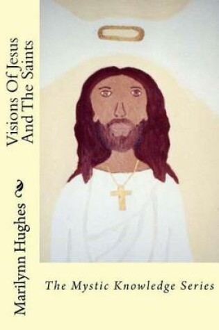 Cover of Visions Of Jesus And The Saints