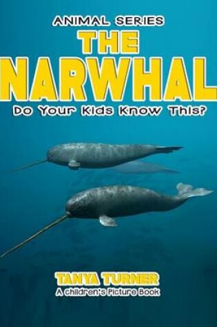 Cover of THE NARWHAL Do Your Kids Know This?