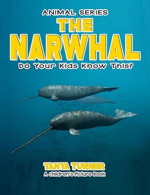 Cover of THE NARWHAL Do Your Kids Know This?