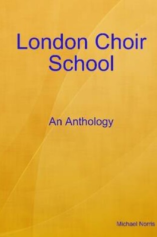 Cover of London Choir School: An Anthology