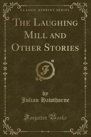 Cover of The Laughing Mill and Other Stories (Classic Reprint)