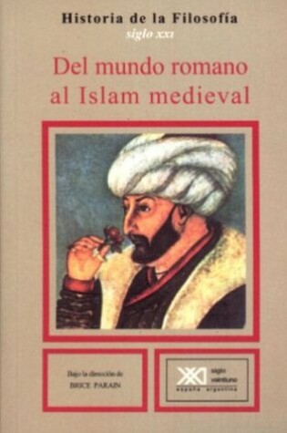 Cover of Historia de La Filosofia - del Mundo Romano Al Islam Medieval Tomo 3